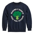 thumbnail image 1 of Instant Message - Broccoli - Maybe I Don't Like You Either - Toddler & Youth Crewneck Fleece Sweatshirt, 1 of 6