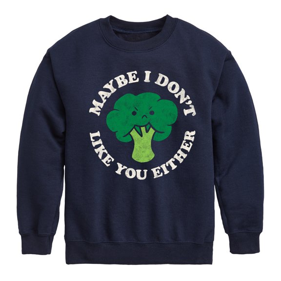 Instant Message - Broccoli - Maybe I Don't Like You Either - Toddler & Youth Crewneck Fleece Sweatshirt