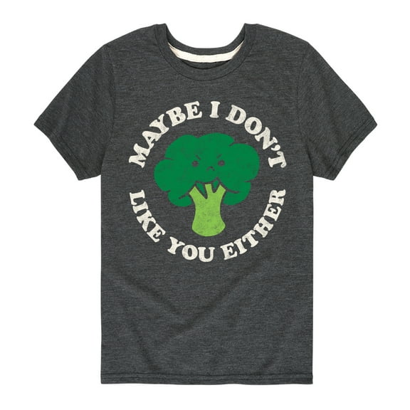 Instant Message - Broccoli - Maybe I Don't Like You Either - Toddler & Youth Short Sleeve Graphic T-Shirt