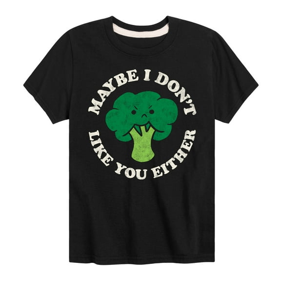 Instant Message - Broccoli - Maybe I Don't Like You Either - Toddler & Youth Short Sleeve Graphic T-Shirt