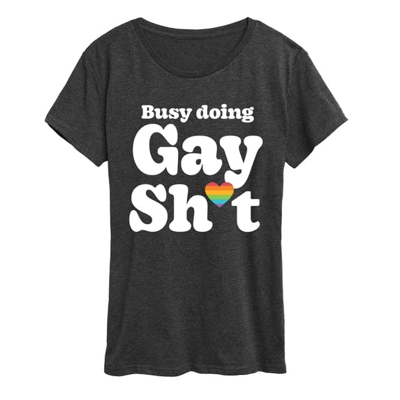 Instant Message - Busy Gay Sh*t - Women's Short Sleeve Graphic T-Shirt