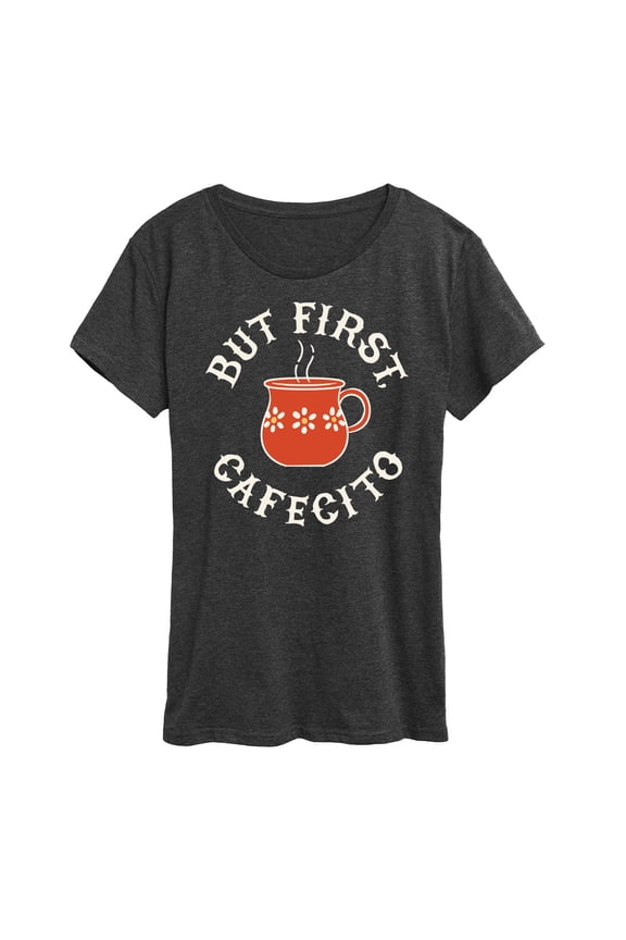 - But First, Cafecito - Women's Short Sleeve Graphic T-Shirt