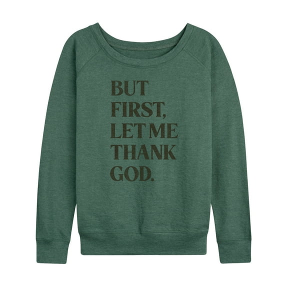 Instant Message - But First, Let Me Thank God - Women's Lightweight French Terry Long Sleeve Shirt
