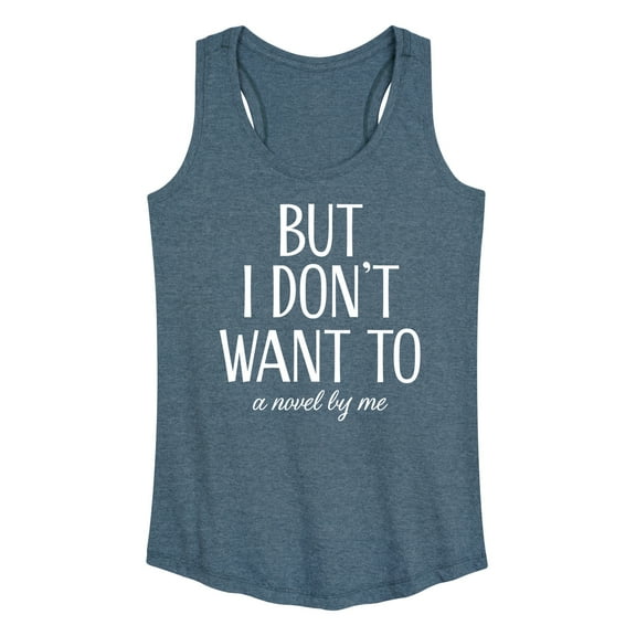 Instant Message - But I Don't Want To - Women's Racerback Tank Top