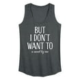thumbnail image 1 of Instant Message - But I Don't Want To - Women's Racerback Tank Top, 1 of 6