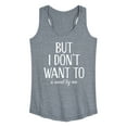 thumbnail image 1 of Instant Message - But I Don't Want To - Women's Racerback Tank Top, 1 of 6