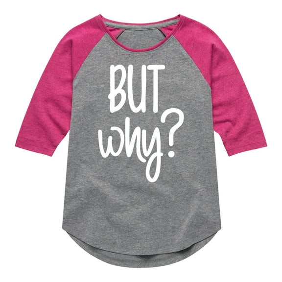 Instant Message - But Why - Toddler & Youth Girls Raglan Graphic T-Shirt