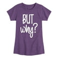 thumbnail image 1 of Instant Message - But Why - Toddler & Youth Girls Short Sleeve Graphic T-Shirt, 1 of 6