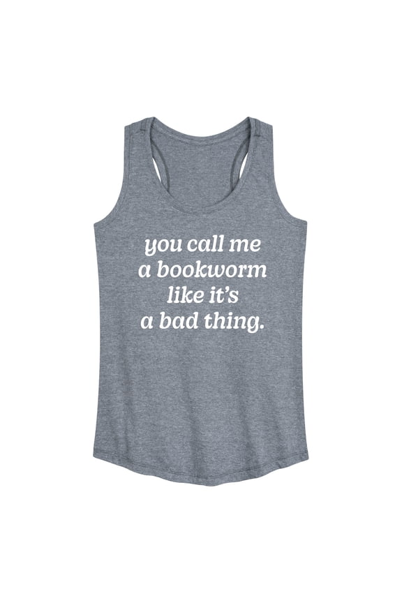 - Call Me Bookworm Like Bad Thing - Women's Racerback Tank Top