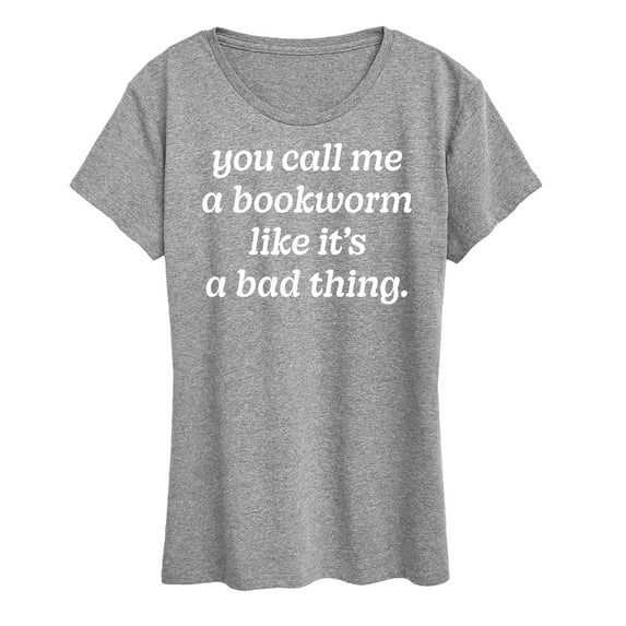 Instant Message - Call Me Bookworm Like Bad Thing - Women's Short Sleeve Graphic T-Shirt