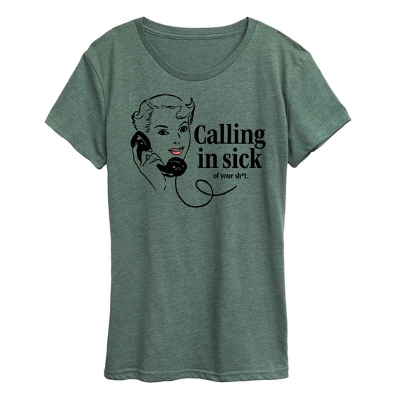 Instant Message - Calling In Sick Of Sh-t - Women's Short Sleeve Graphic T-Shirt