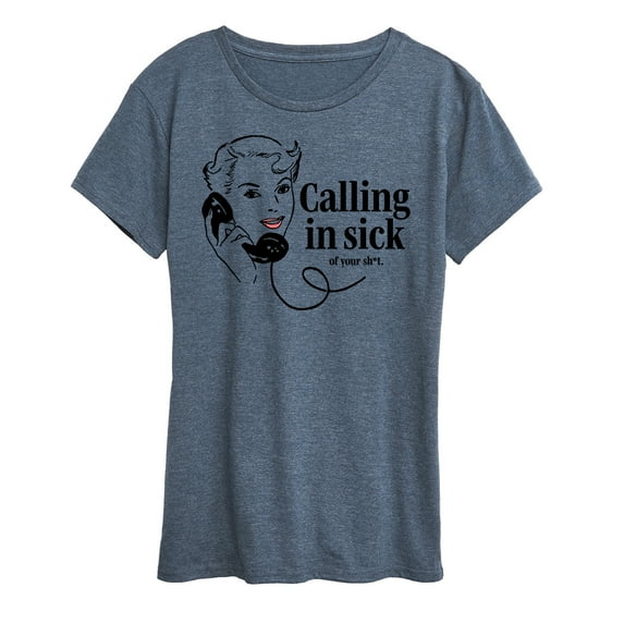 Instant Message - Calling In Sick Of Sh-t - Women's Short Sleeve Graphic T-Shirt