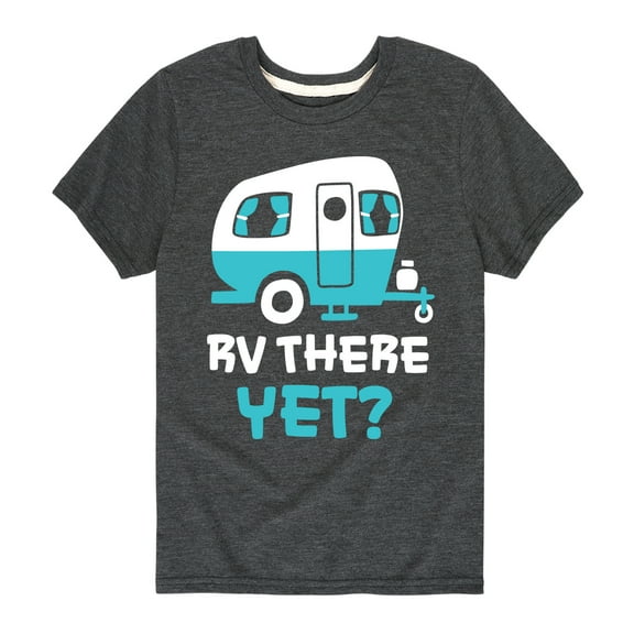 Instant Message - Camping - RV There Yet? - Toddler & Youth Short Sleeve Graphic T-Shirt