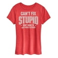 thumbnail image 1 of Instant Message - Can't Fix Stupid - Women's Short Sleeve Graphic T-Shirt, 1 of 5