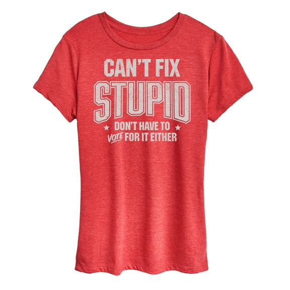 Instant Message - Can't Fix Stupid - Women's Short Sleeve Graphic T-Shirt