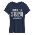thumbnail image 1 of Instant Message - Can't Fix Stupid - Women's Short Sleeve Graphic T-Shirt, 1 of 5