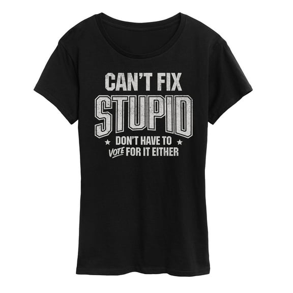 Instant Message - Can't Fix Stupid - Women's Short Sleeve Graphic T-Shirt