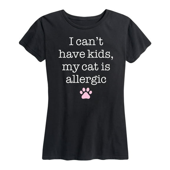 Instant Message - Can't Have Kids Cat Allergic - Women's Short Sleeve Graphic T-Shirt