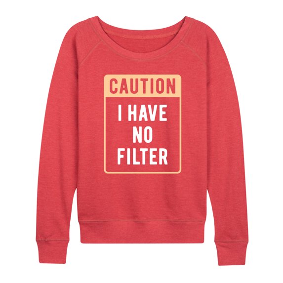 Instant Message - Caution I Have No Filter - Women's Lightweight French Terry Pullover