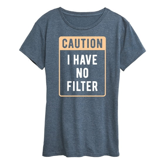 Instant Message - Caution I Have No Filter - Women's Short Sleeve Graphic T-Shirt