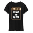 thumbnail image 1 of Instant Message - Caution I Have No Filter - Women's Short Sleeve Graphic T-Shirt, 1 of 6