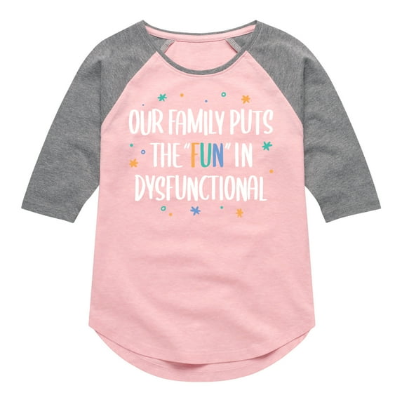 Instant Message - Celebrate Family - Our Family Puts the "Fun" in Dysfunctional - Toddler & Youth Girls Raglan Graphic T-Shirt