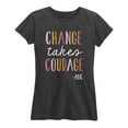 thumbnail image 1 of Instant Message - Change Takes Courage - - Women's Short Sleeve Graphic T-Shirt, 1 of 5