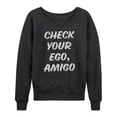thumbnail image 1 of Instant Message - Check Your Ego Amigo - Women's Lightweight French Terry Long Sleeve Shirt, 1 of 6