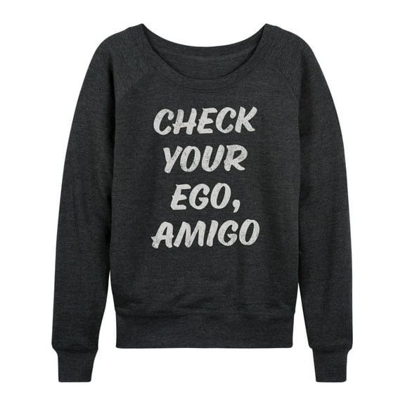 Instant Message - Check Your Ego Amigo - Women's Lightweight French Terry Long Sleeve Shirt