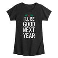 thumbnail image 1 of Instant Message - Christmas I'll Be Good Next Year - Toddler & Youth Girls Short Sleeve Graphic T-Shirt, 1 of 6