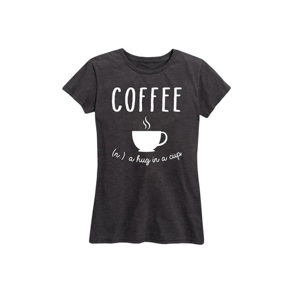 Instant Message - Coffee Definition Hug In A Cup - Women's Short Sleeve Graphic T-Shirt