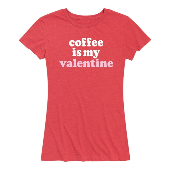 Instant Message - Coffee Is My Valentine - Women's Short Sleeve Graphic T-Shirt