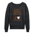 thumbnail image 1 of Instant Message - Coffee Lover - National Coffee Day Every Day - Women's Lightweight French Terry Long Sleeve Shirt, 1 of 6