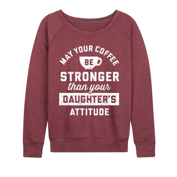 Instant Message - Coffee Stronger Than Attitude - Women's French Terry Long Sleeve Pullover