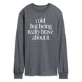 thumbnail image 1 of Instant Message - Cold, But Brave Long Sleeve Graphic T-Shirt, 1 of 5