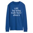 thumbnail image 1 of Instant Message - Cold, But Brave Long Sleeve Graphic T-Shirt, 1 of 5