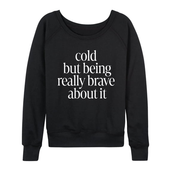 Instant Message - Cold, But Brave Lightweight French Terry Wide Neck Long Sleeve Graphic Shirt