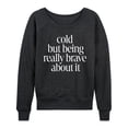 thumbnail image 1 of Instant Message - Cold, But Brave Lightweight French Terry Wide Neck Long Sleeve Graphic Shirt, 1 of 5