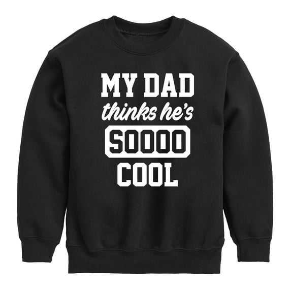 Instant Message - Cool Dad He Thinks - Toddler & Youth Crewneck Fleece Sweatshirt