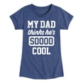 thumbnail image 1 of Instant Message - Cool Dad He Thinks - Toddler & Youth Girls Short Sleeve Graphic T-Shirt, 1 of 6