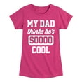thumbnail image 1 of Instant Message - Cool Dad He Thinks - Toddler & Youth Girls Short Sleeve Graphic T-Shirt, 1 of 6