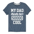 thumbnail image 1 of Instant Message - Cool Dad He Thinks - Toddler & Youth Short Sleeve Graphic T-Shirt, 1 of 6