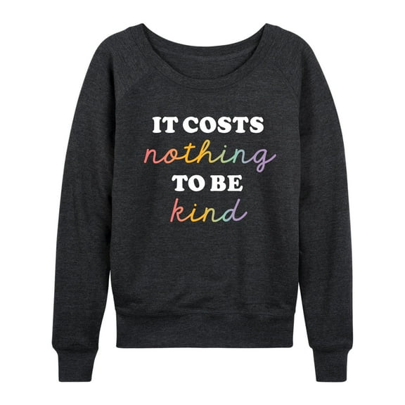 Instant Message - Costs Nothing To Be Kind - Women's Lightweight French Terry Long Sleeve Shirt