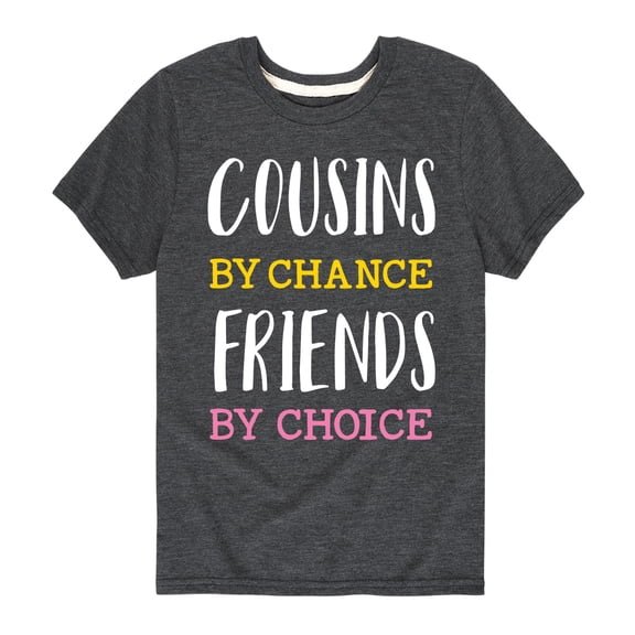 Instant Message - Cousins By Chance Friends By Choice - Toddler And Youth Short Sleeve Graphic T-Shirt