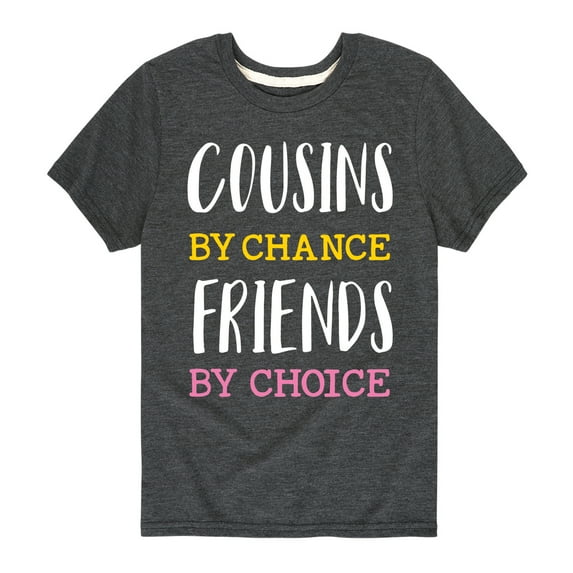 Instant Message - Cousins By Chance Friends By Choice - Toddler And Youth Short Sleeve Graphic T-Shirt