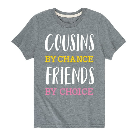 Instant Message - Cousins By Chance Friends By Choice - Toddler And Youth Short Sleeve Graphic T-Shirt