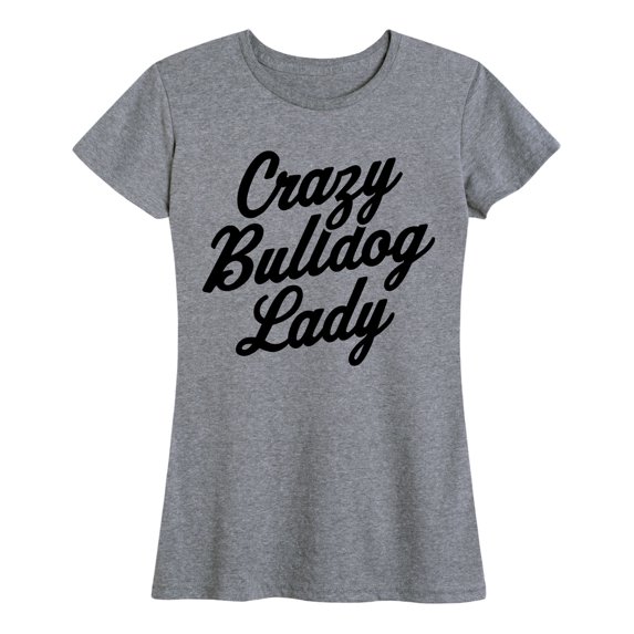 Instant Message - Crazy Bulldog Lady Short Sleeve Graphic T-Shirt