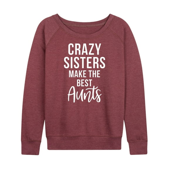 Instant Message - Crazy Sisters Make The Best Aunts - Women's Lightweight French Terry Long Sleeve Shirt
