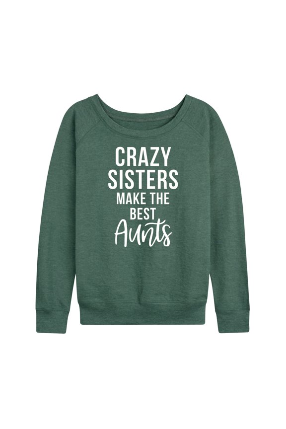 - Crazy Sisters Make The Best Aunts - Women's Lightweight French Terry Long Sleeve Shirt