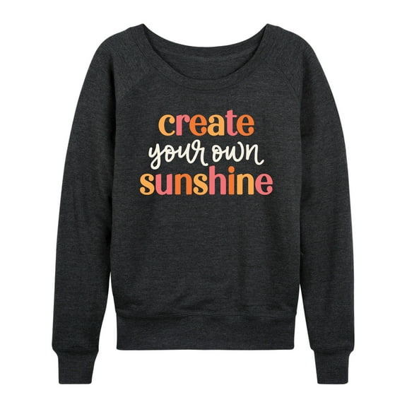 Instant Message - Create Your Own Sunshine - Women's Lightweight French Terry Long Sleeve Shirt
